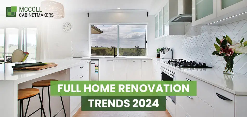 Full Home Renovation Trends 2024: Home Reno Ideas Worth Considering