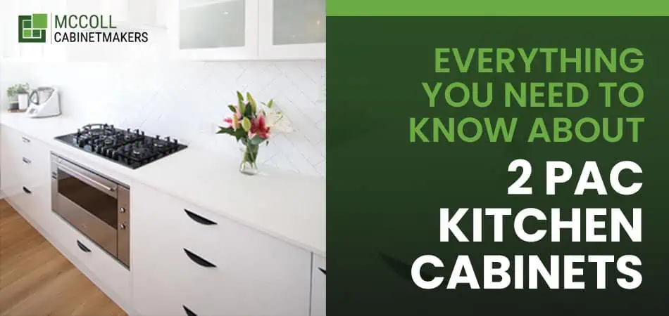 Everything You Need to Know About 2 PAC Kitchen Cabinets